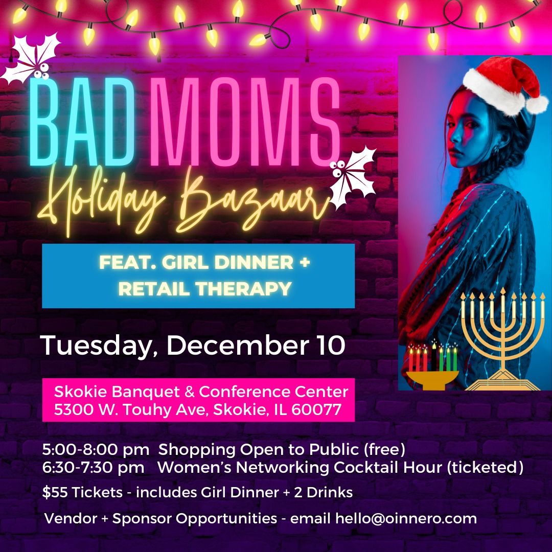 Bad Moms Holiday Bazaar feat. Girl Dinner + Retail Therapy