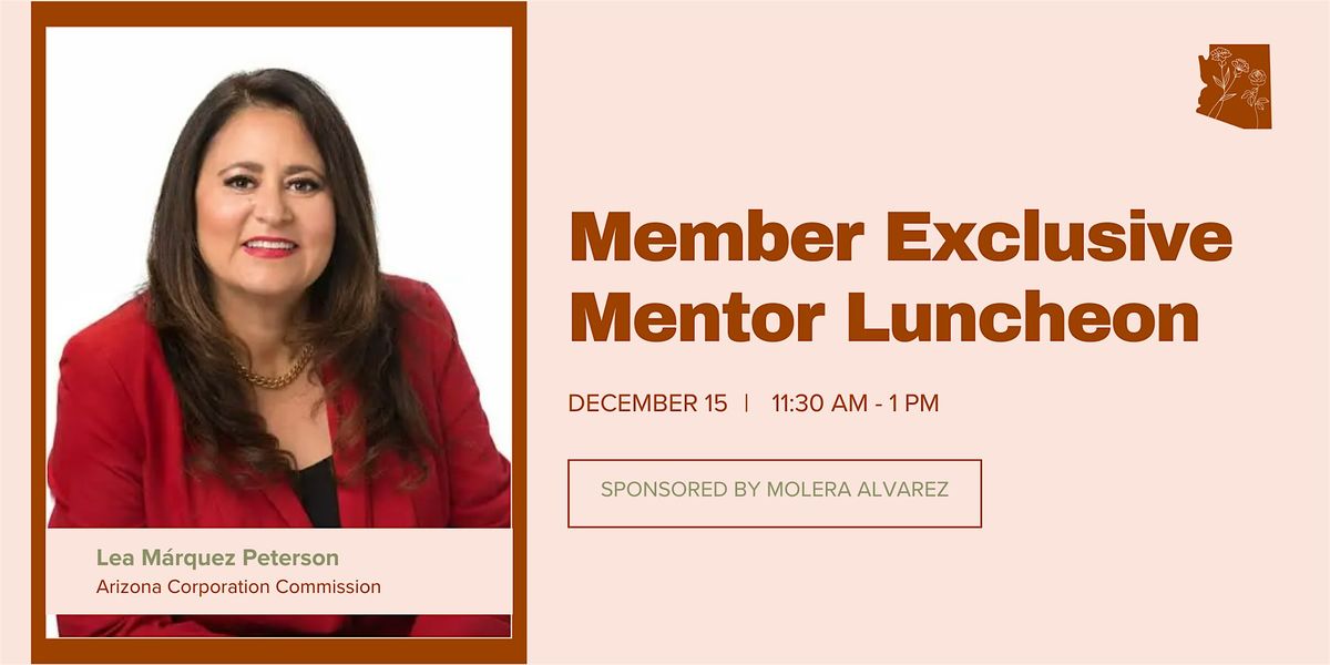 Mentor Luncheon with Arizona Corporation Commissioner Lea Marquez Peterson