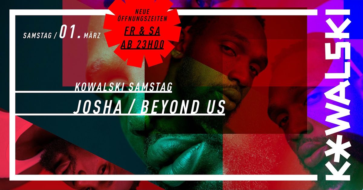 Kowalski Samstag w\/ Josha & Beyond Us - Open 23:00 Uhr!