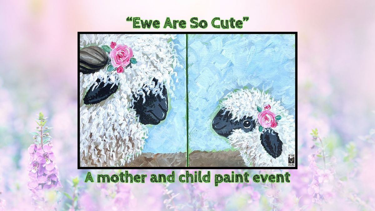 "Ewe Are So Cute" Parent & Child Canvas Class