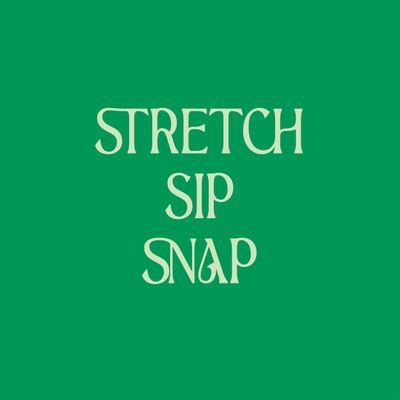 Stretch Sip Snap