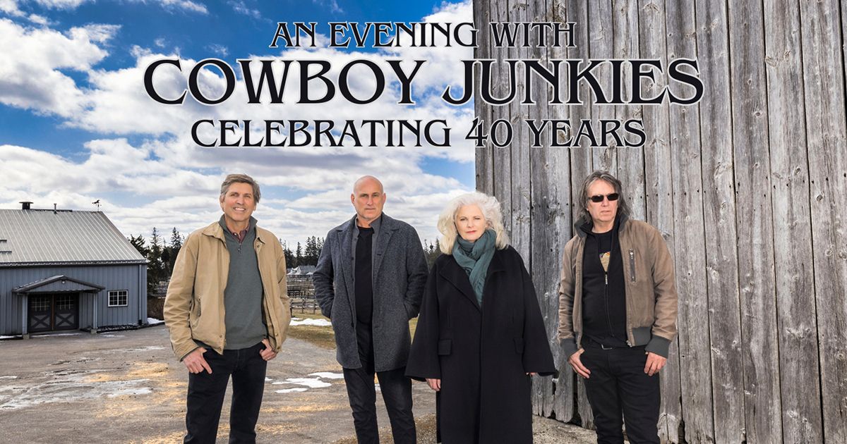 An Evening with Cowboy Junkies \u2013 Celebrating 40 Years