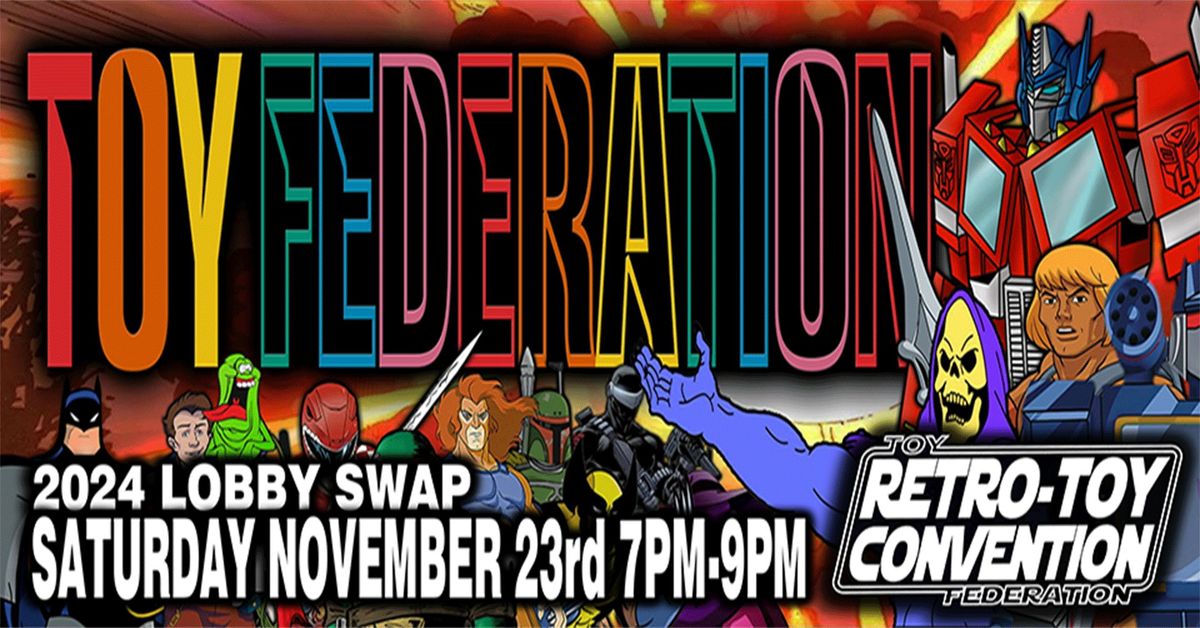 Retro-Toy Con 2024 Lobby Swap Hosted by Toy Federation