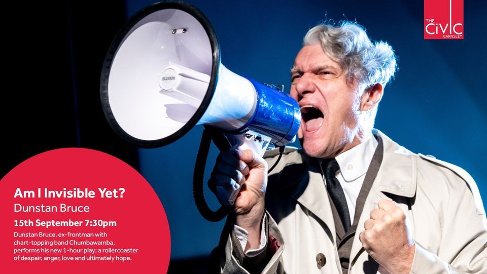 Dunstan Bruce Am I Invisible yet?, Barnsley Civic, 15 September 2022