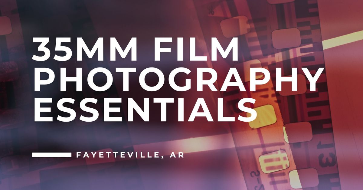 209. 35mm Film Photography Essentials - Fayetteville