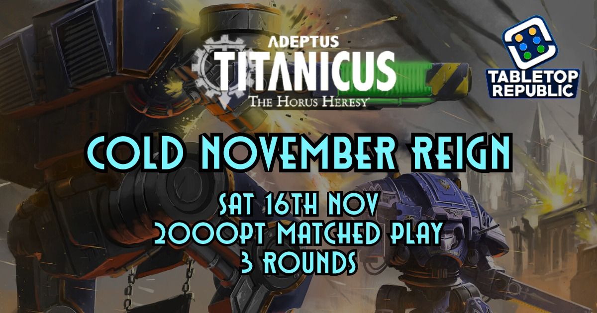 Cold November Reign - Adeptus Titanicus Tournament