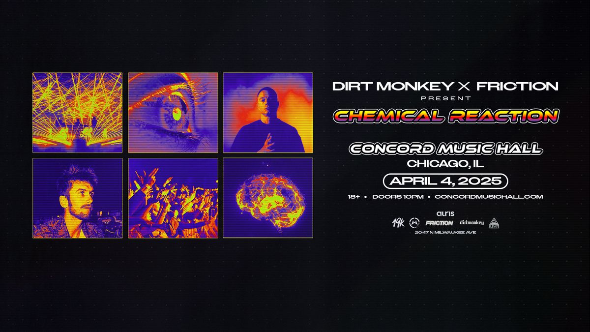 DIRT MONKEY x FRICTION: CHEMICAL REACTION TOUR - CHICAGO