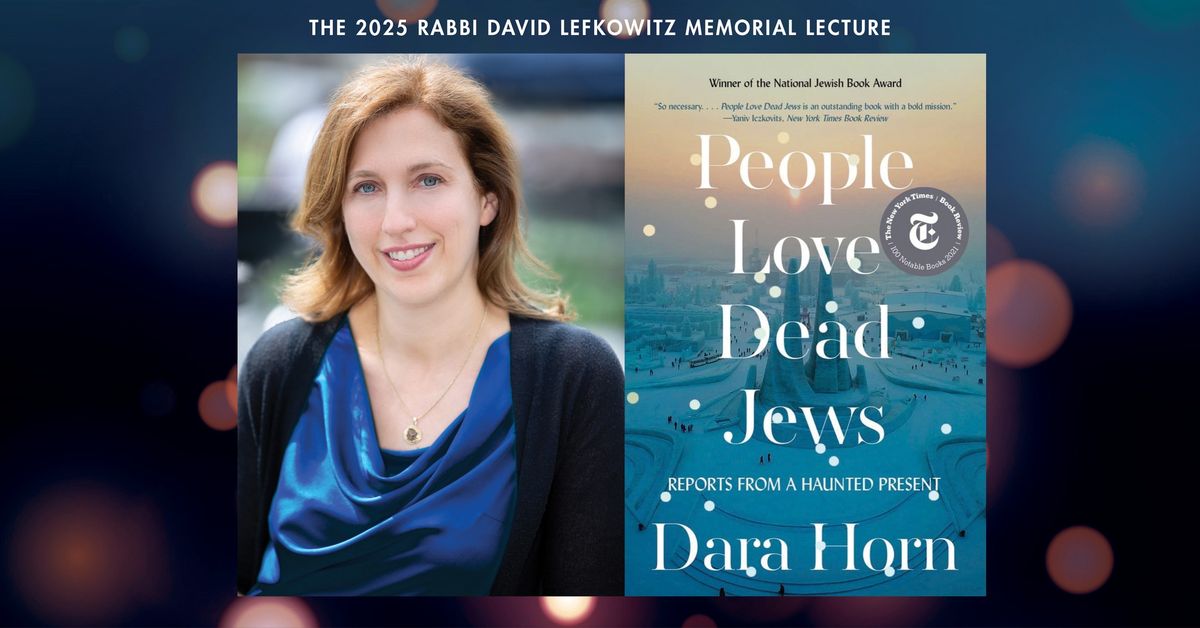 2025 Lefkowitz Lecture: Author Dara Horn