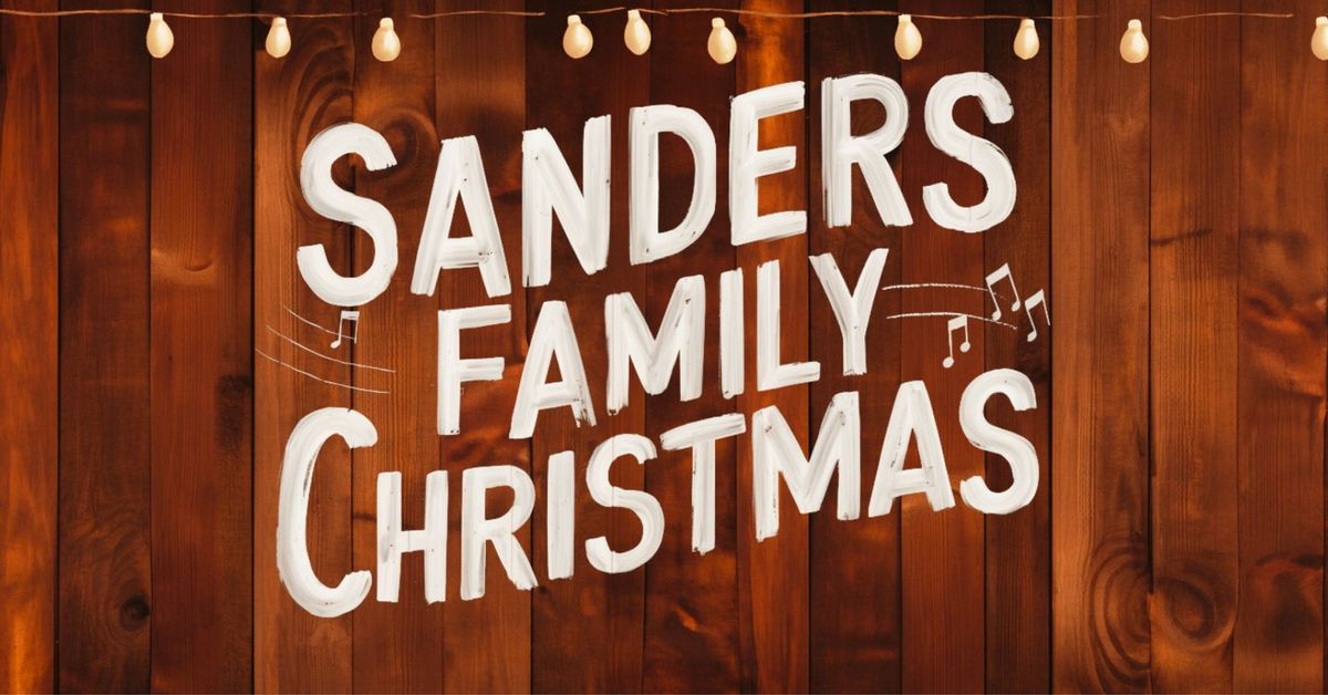 Sanders Family Christmas \ud83c\udf84