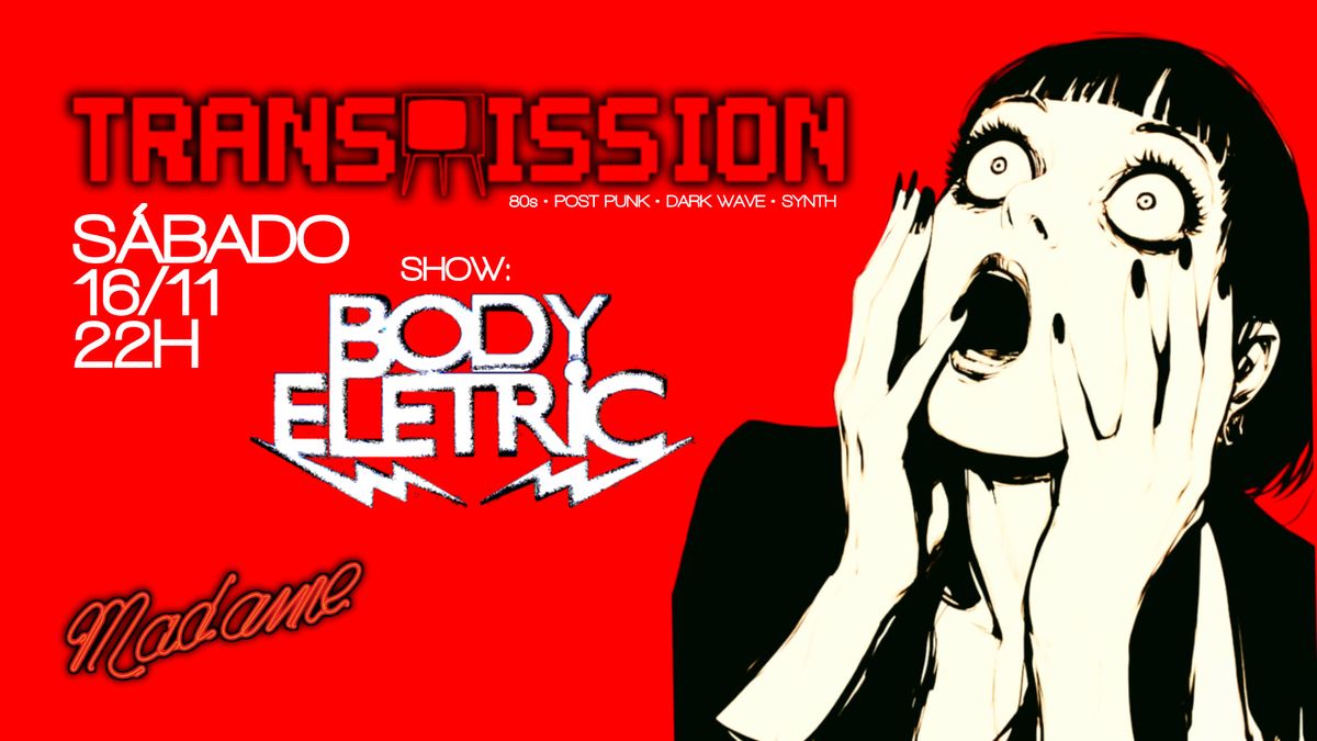 TRANSMISSION | S\u00e1b. 16\/11 | Show: Body Eletric (Post Punk-Synthpop Tribute)