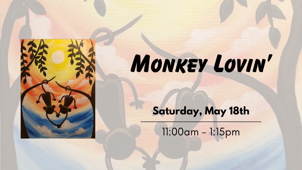Monkey Lovin' - Family Friendly Painting!