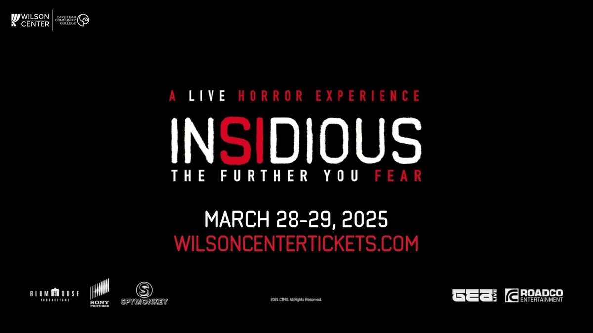 Insidious - The Further You Fear at Wilson Center at Cape Fear Community College