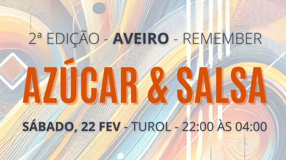 \ud83d\udc83 Az\u00facar & Salsa - AVEIRO - 2nd Edition Remember \ud83d\udd7a