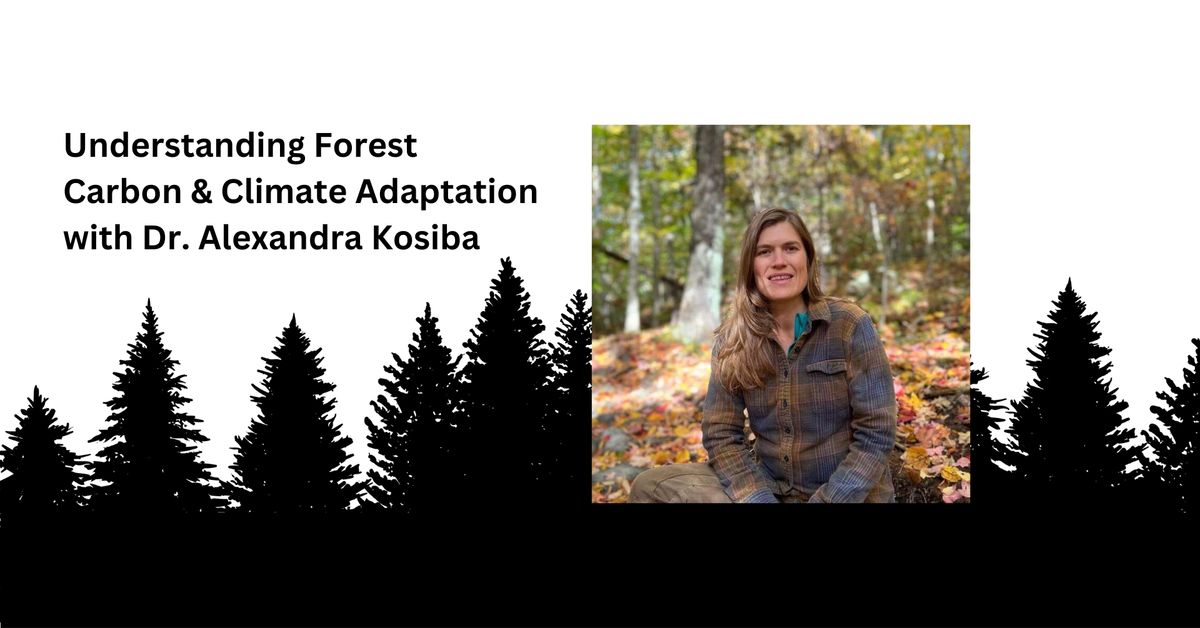 Understanding Forest Carbon & Climate Adaptation with Dr. Alexandra Kosiba