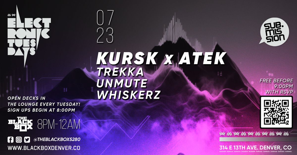 Sub.mission Electronic Tuesdays: Kursk x Atek w\/ Trekka, unmute, Whiskerz + Open Decks