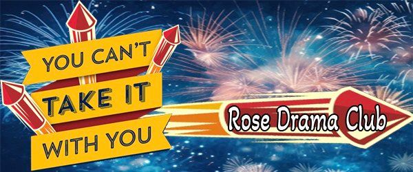 Rose Drama Club: You Can't Take it with You