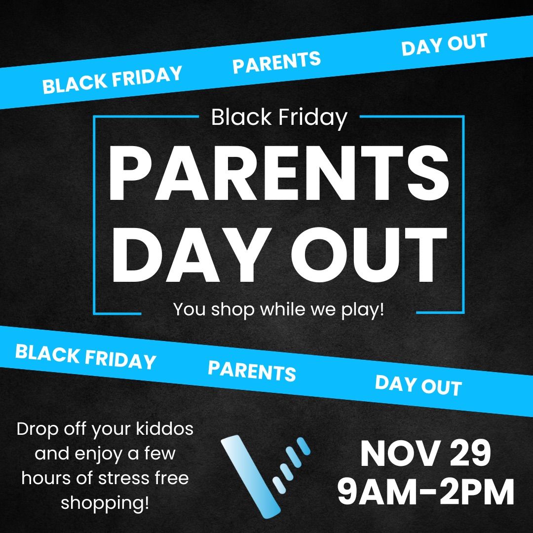 Parents Day Out - Black Friday