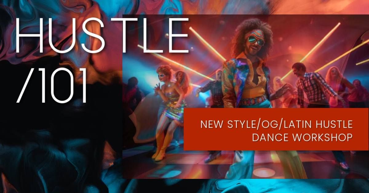 HUSTLE\/101: Learn to dance the OG\/New Style\/Latin Hustle!