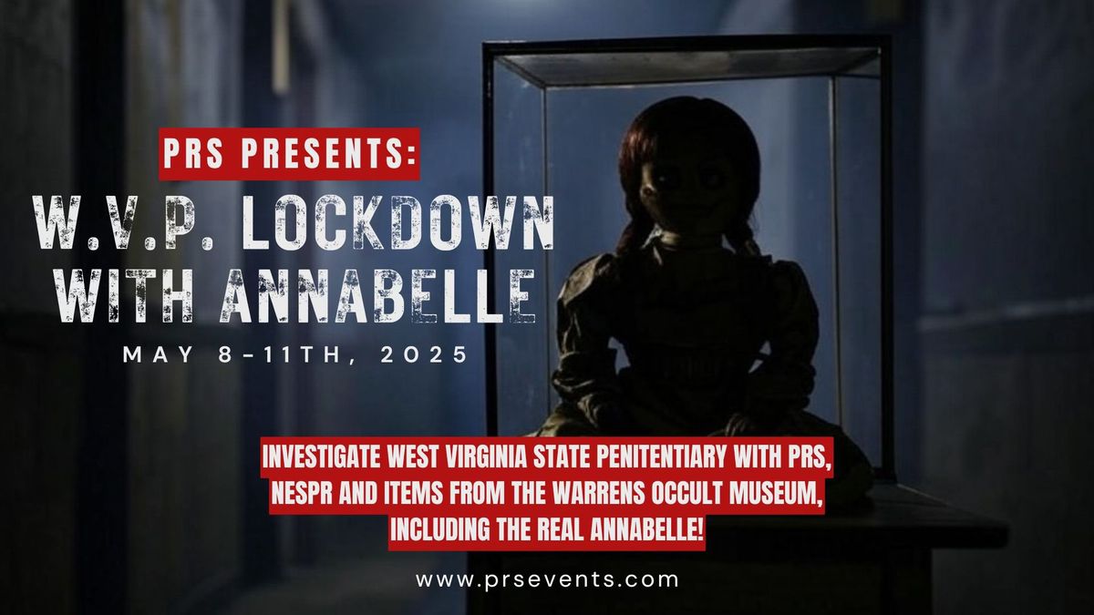 PRS INVESTIGATES: WEST VIRGINIA STATE PENITENTIARY & ANNABELLE