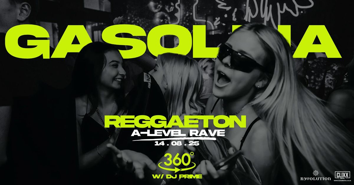 Gasolina Bristol \ud83d\udd25 A-Level Reggaeton Rave w\/ DJ Prime x 360