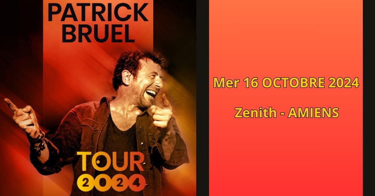 PATRICK BRUEL \u2022 ZENITH \u2022 AMIENS \u2022 16 OCTOBRE 2024