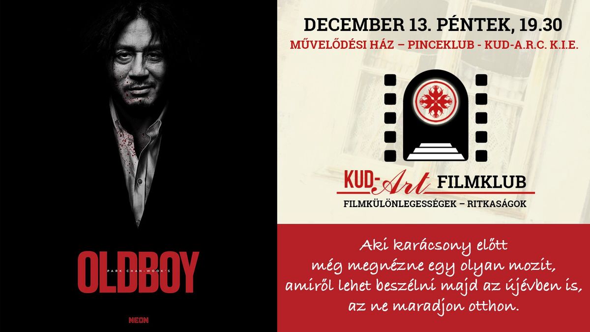 Kud-ART FILMKLUB (filmk\u00fcl\u00f6nlegess\u00e9gek, ritkas\u00e1gok): OLDBOY 