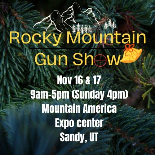 Rocky Mountain Gun Show- Sandy, UT