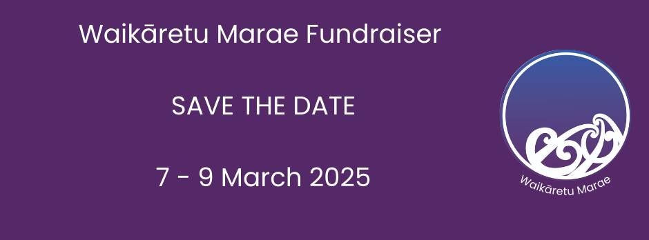 SAVE THE DATE - Waik\u0101retu Marae Fundraiser