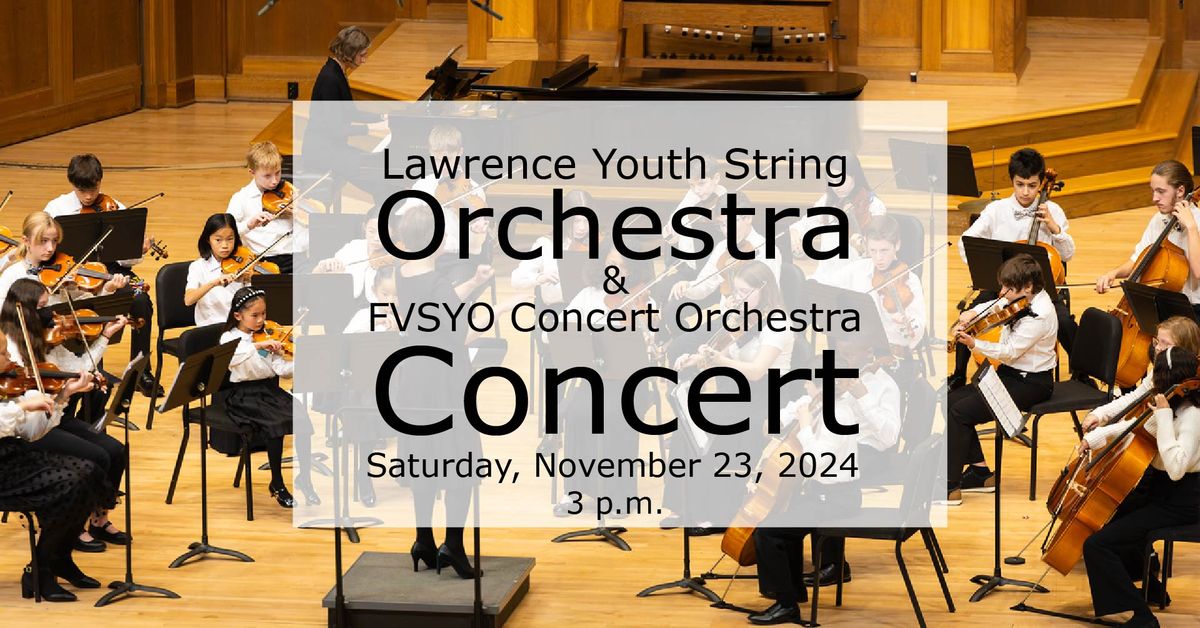 Lawrence Youth String Orchestra & FVSYO Concert Orchestra Concert