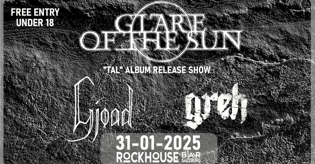 GLARE OF THE SUN (GER\/AUT) - "TAL" ALBUM RELEASE w\/ GREH (GER) \/ GJOAD (AUT)