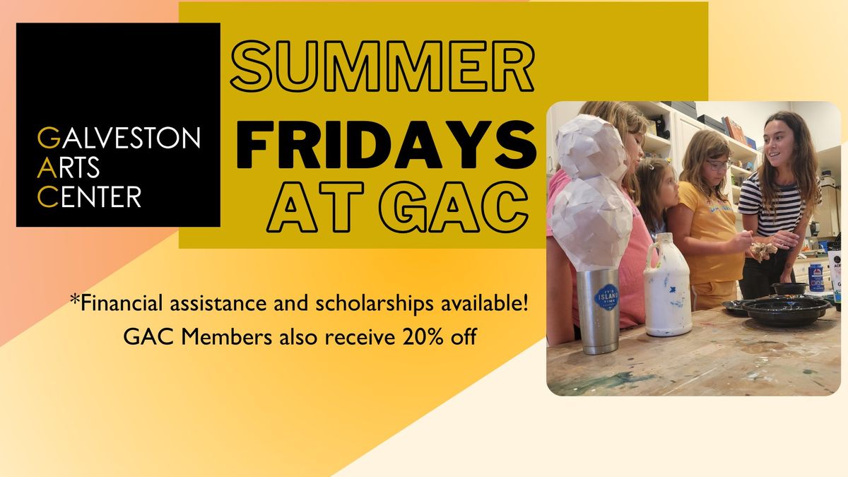 Summer Art FRIDAYS at Galveston Arts Center