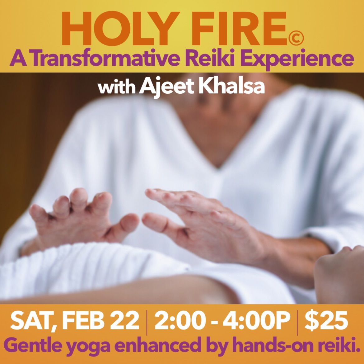 HOLY FIRE\u00a9 A Transformative Reiki Experience with Ajeet Khalsa