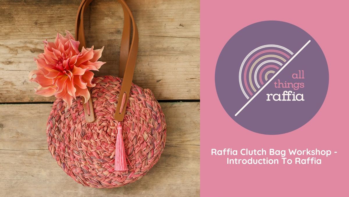 Raffia Clutch Bag Workshop - Introduction To Raffia