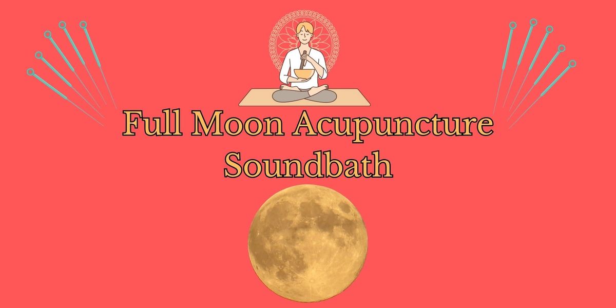 Full Moon Acupuncture Soundbath