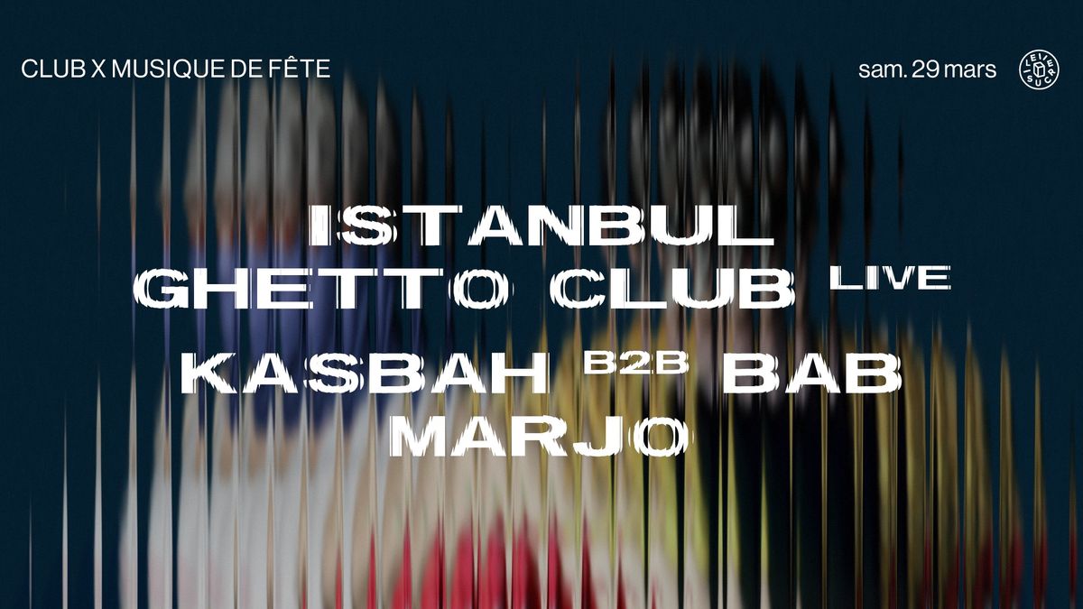 club x Musique de F\u00eate : Istanbul Ghetto Club (live), KasbaH b2b Bab, Marjo