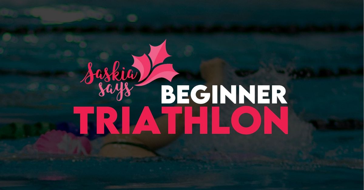 Saskia Says Beginner Triathlon 2025