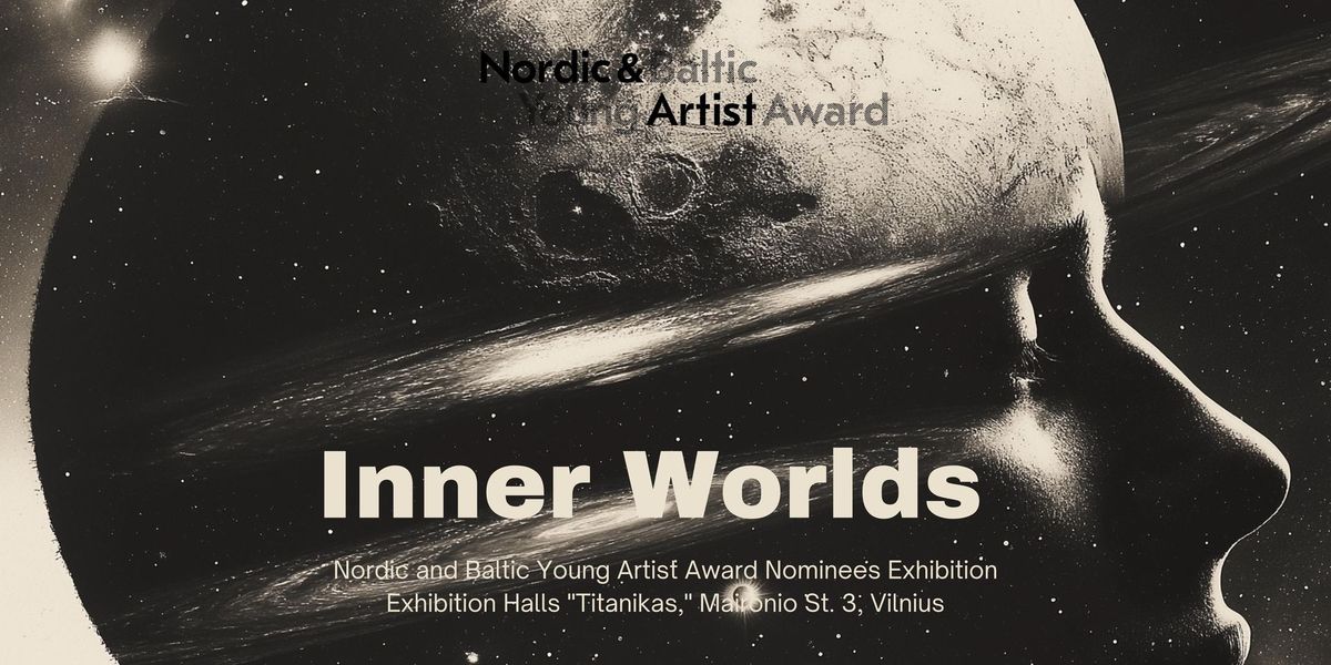 Inner Worlds - Nordic and Baltic Young Artist Award 2023 Nominees Exhibition