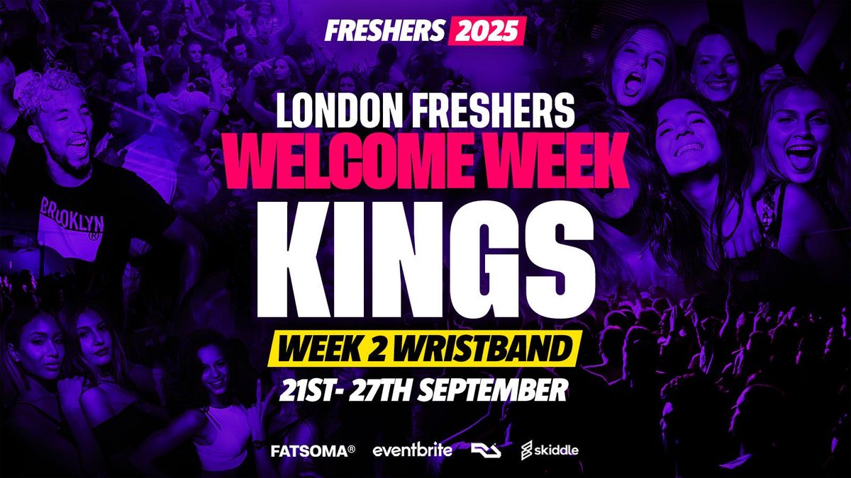 KCL - King\u2019s College London Freshers - London Freshers Week 2025 - [Welcome Week] - ON SALE NOW!