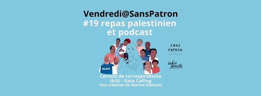 Vendredi@SansPatron #19 \u2013 \ud83c\udf99 PODCAST + REPAS PALESTINIEN \ud83c\uddf5\ud83c\uddf8