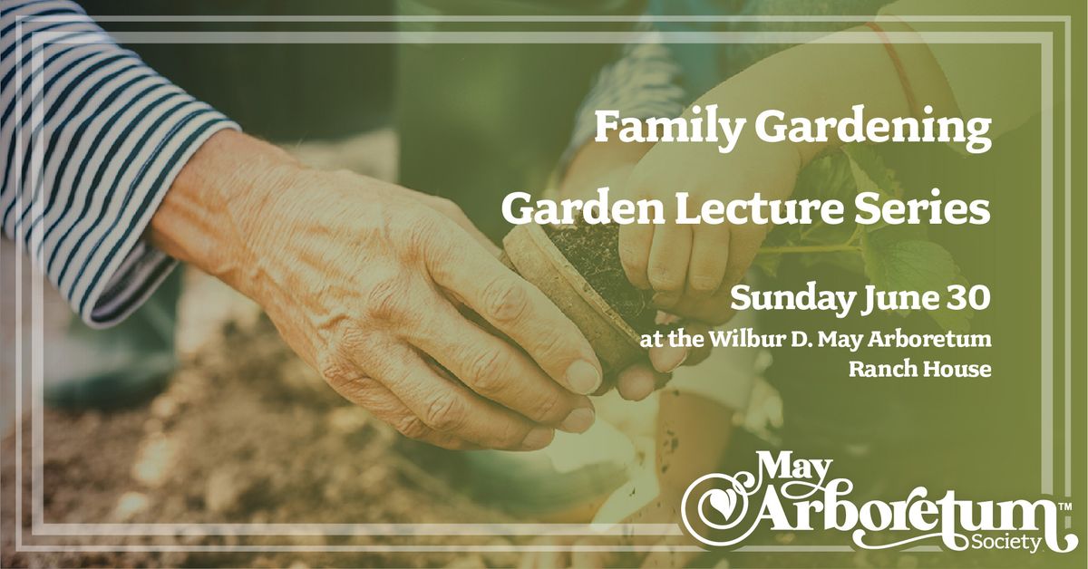 Garden Lecture Series: Family Gardening