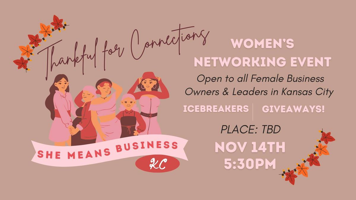 SHE MEANS BUSINESS KC:Women's Networking  - Thankful for Connections!