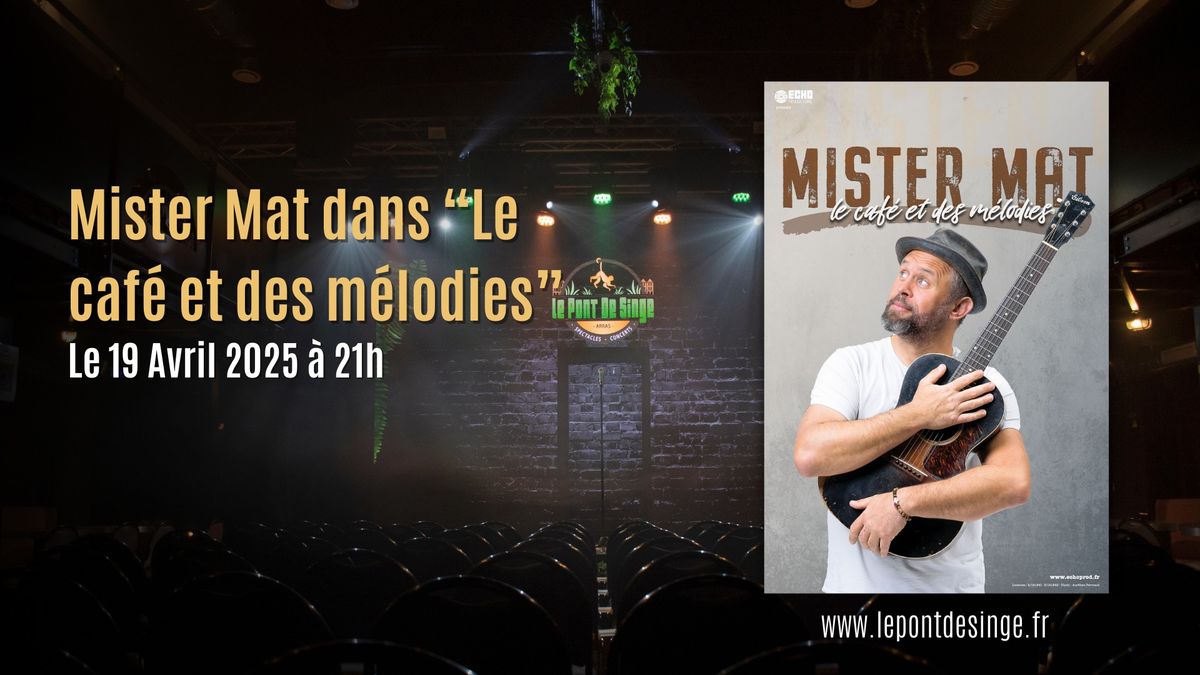 Mister Mat dans \u201cLe caf\u00e9 et des m\u00e9lodies\u201d