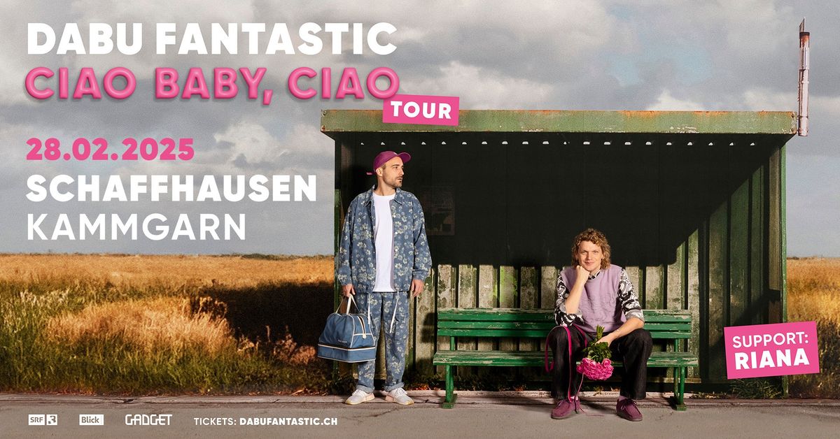 DABU FANTASTIC | CIAO BABY, CIAO TOUR | KAMMGARN SCHAFFHAUSEN