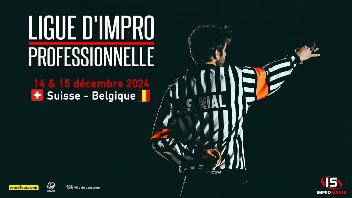 LIGUE D'IMPRO PROFESSIONNELLE : Suisse\ud83c\udde8\ud83c\udded- \ud83c\udde7\ud83c\uddea Belgique