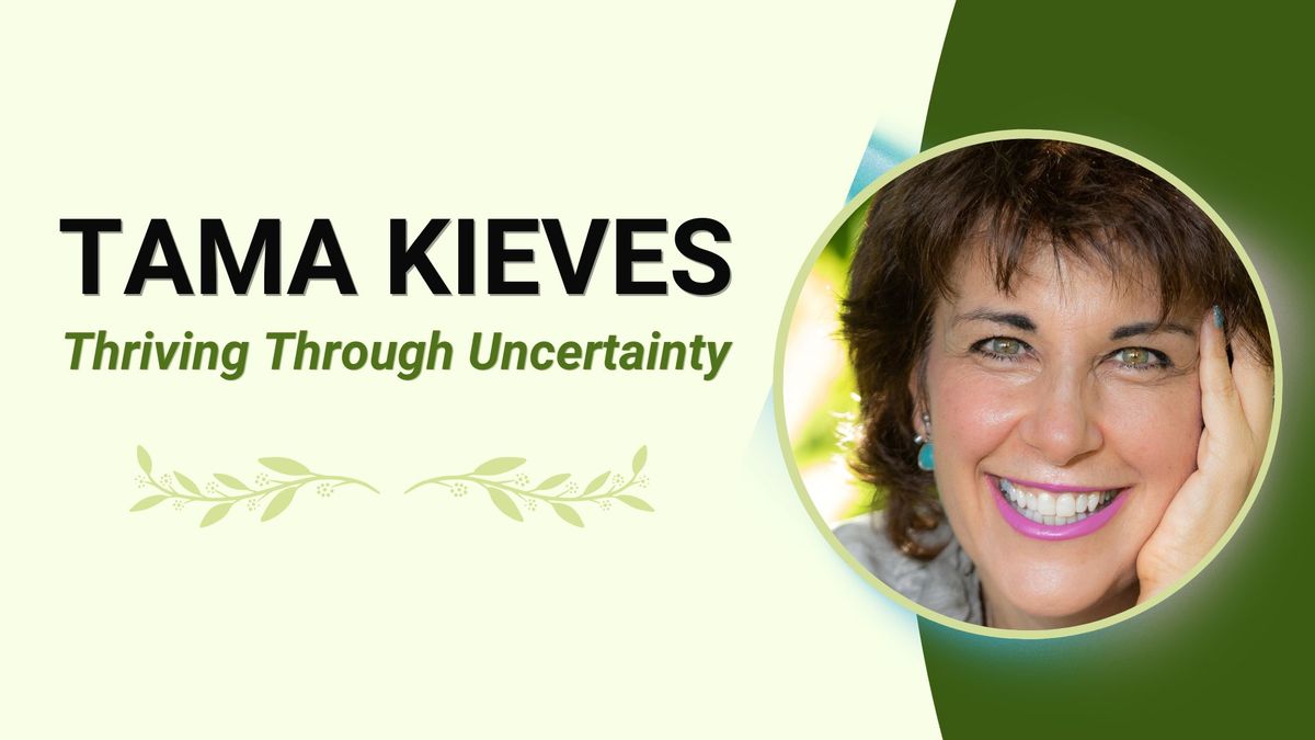 Tama Kieves Thriving Through Uncertainty