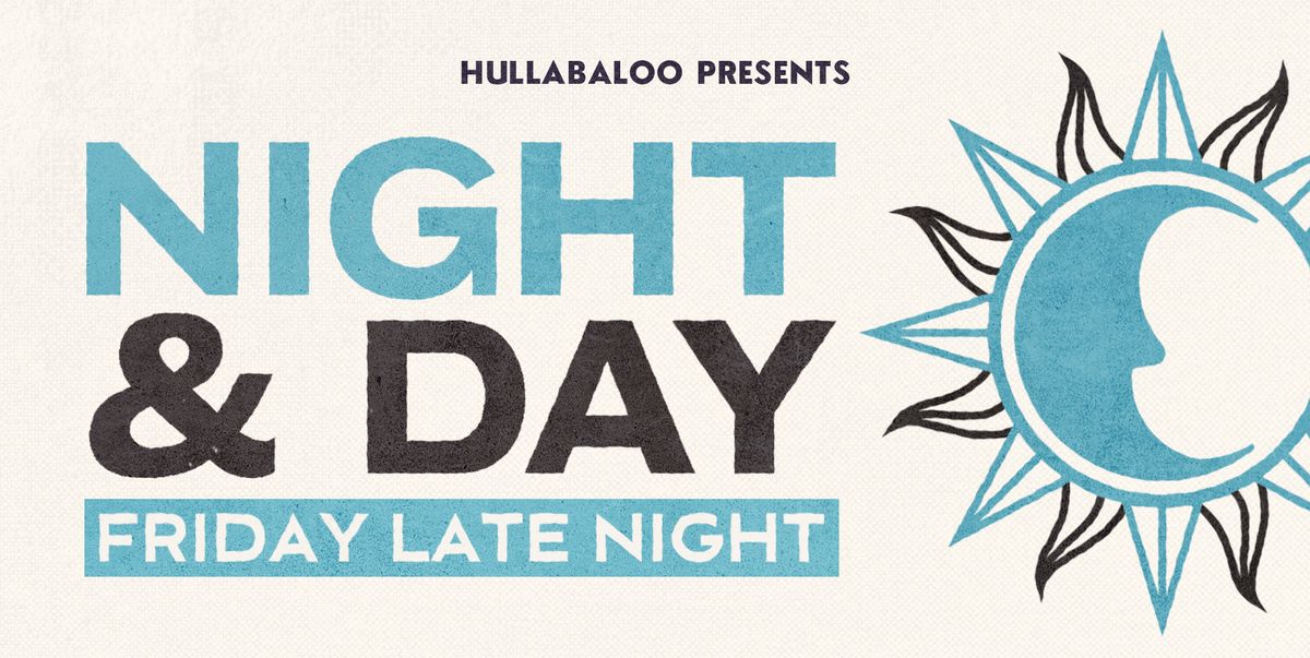 Night & Day: Friday Late Night | Hullabaloo 2025