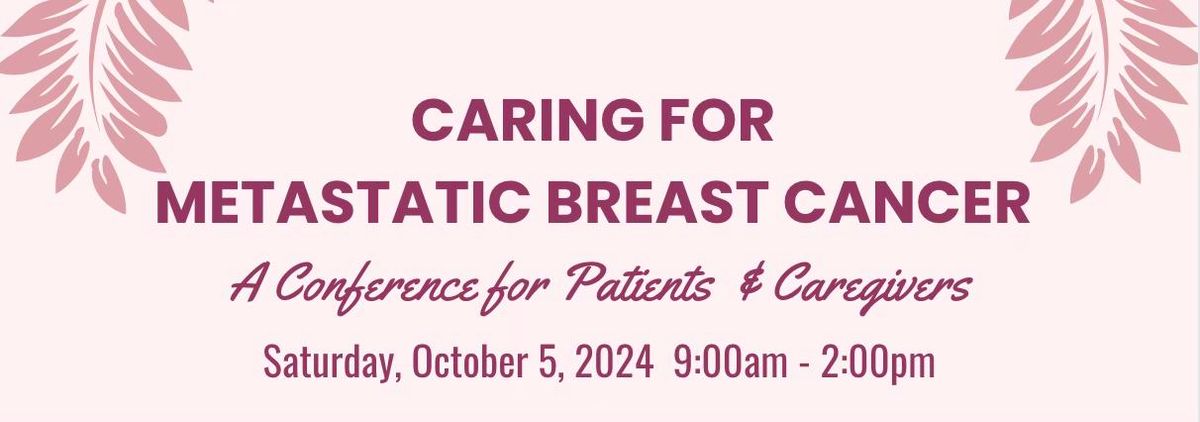 Caring for Metastatic Breast Cancer: A Conference for Patients & Caregivers