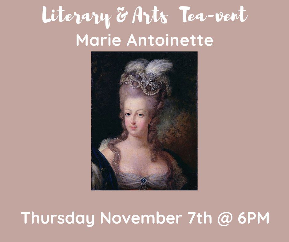 Literary & Arts Tea with Marie Antionette