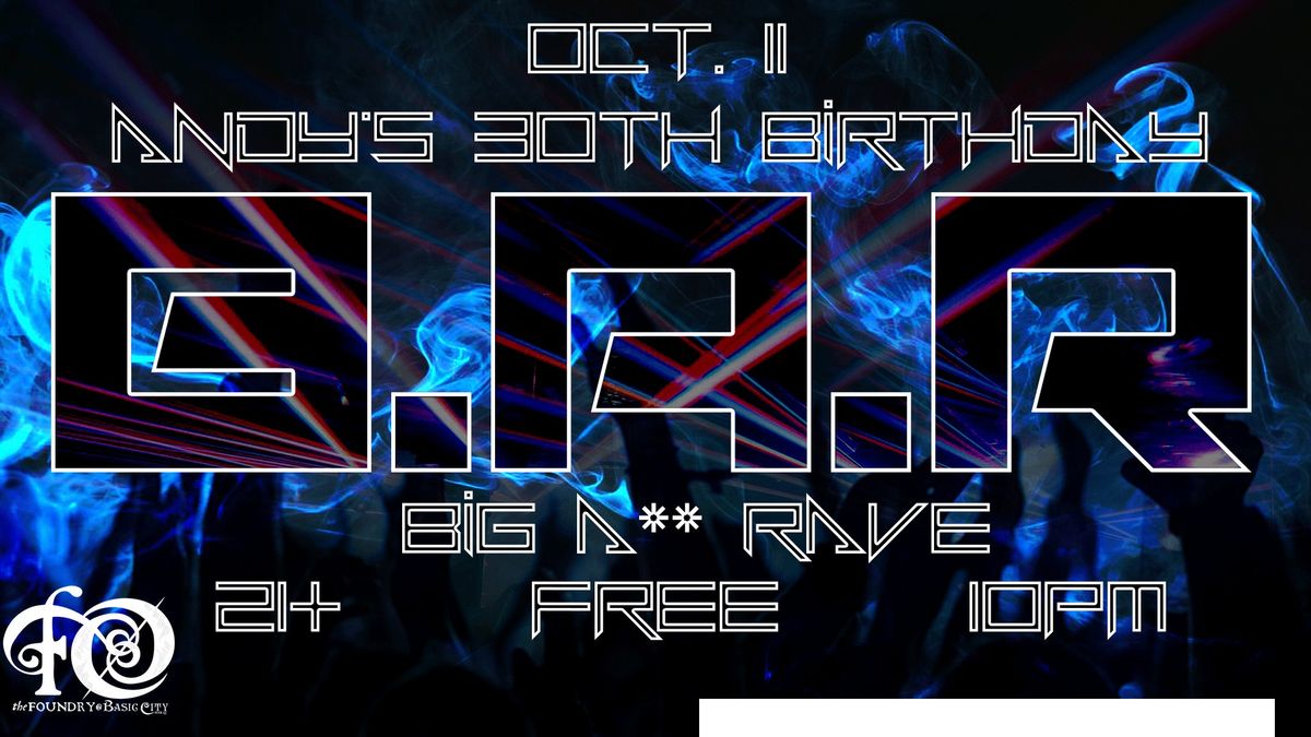 B.A.R. - BIG A** RAVE at The Foundry (21+)