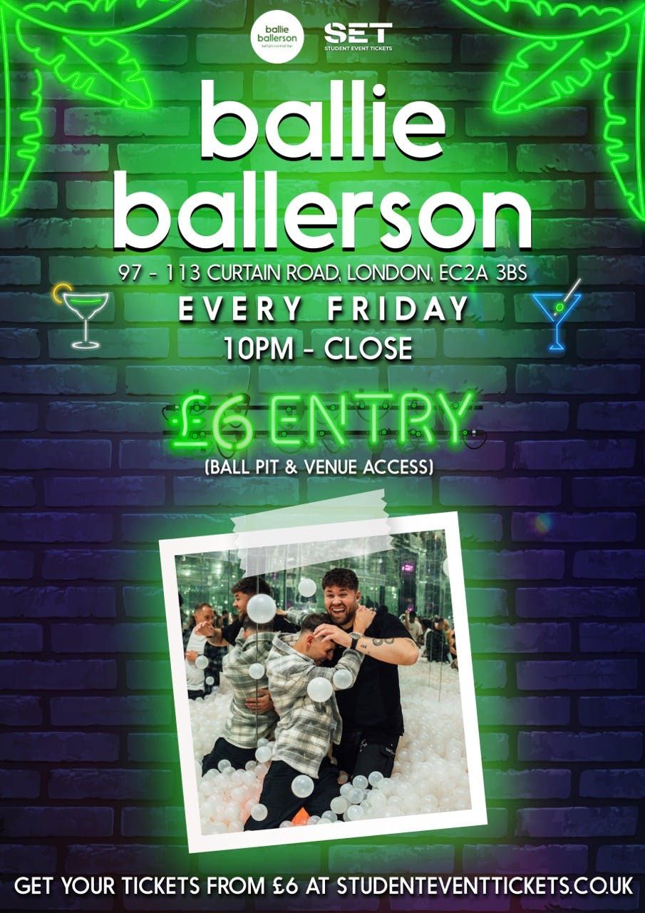 FRIDAYS @ BALLIE BALLERSON SHOREDITCH 7TH MARCH